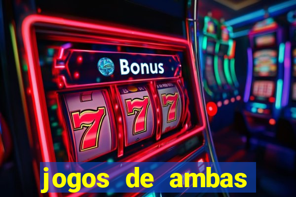 jogos de ambas marcam para hoje